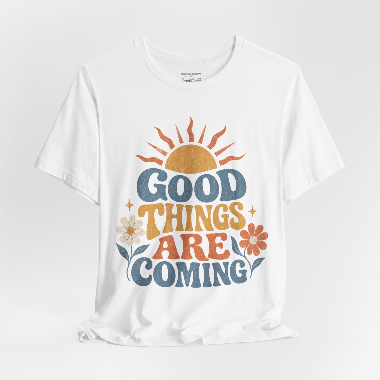 Good Things Are Coming T-Shirt — Retro Sunshine Positive Vibe Tee