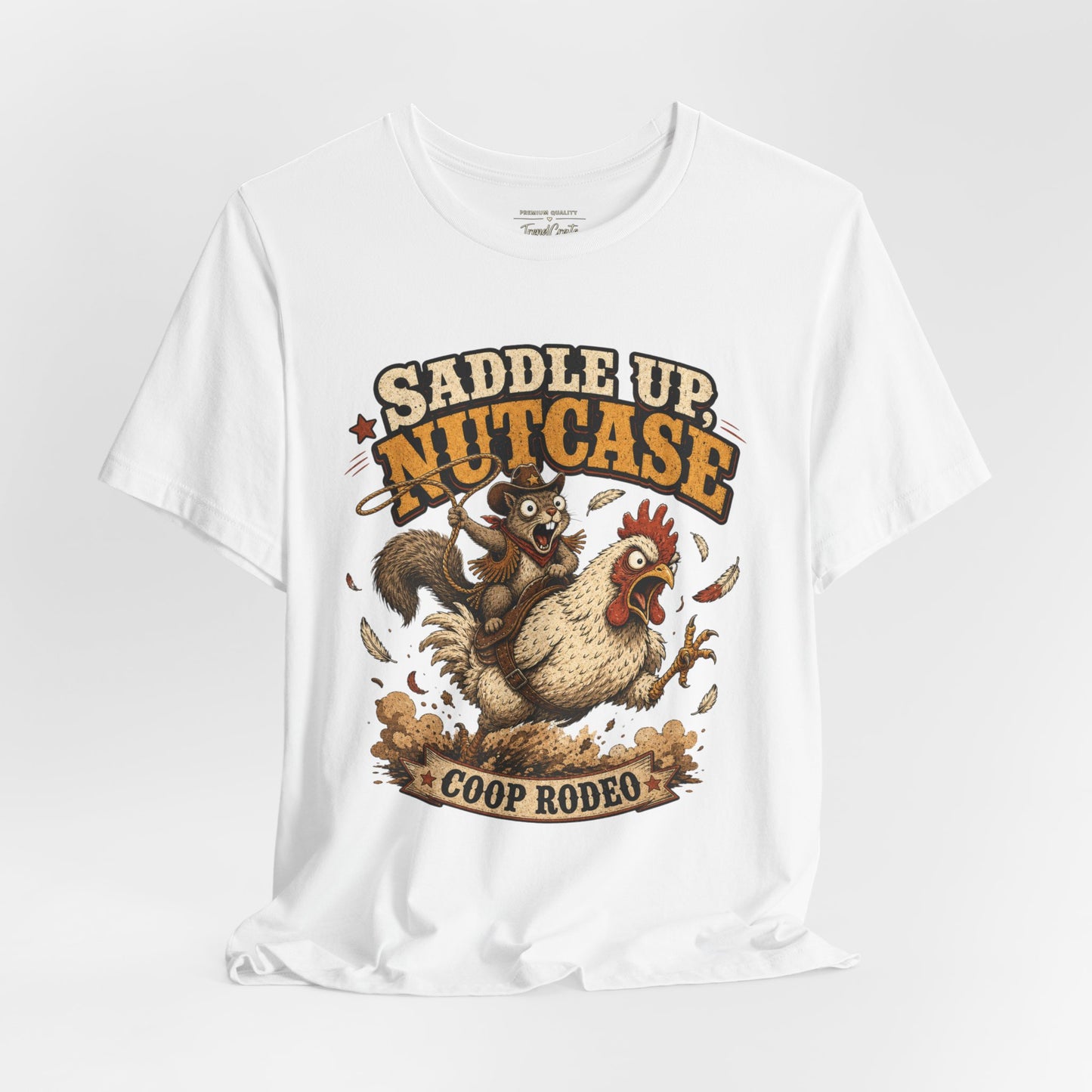 Saddle Up Nutcase T‑Shirt — Coop Rodeo Chicken & Squirrel Funny Farm Tee