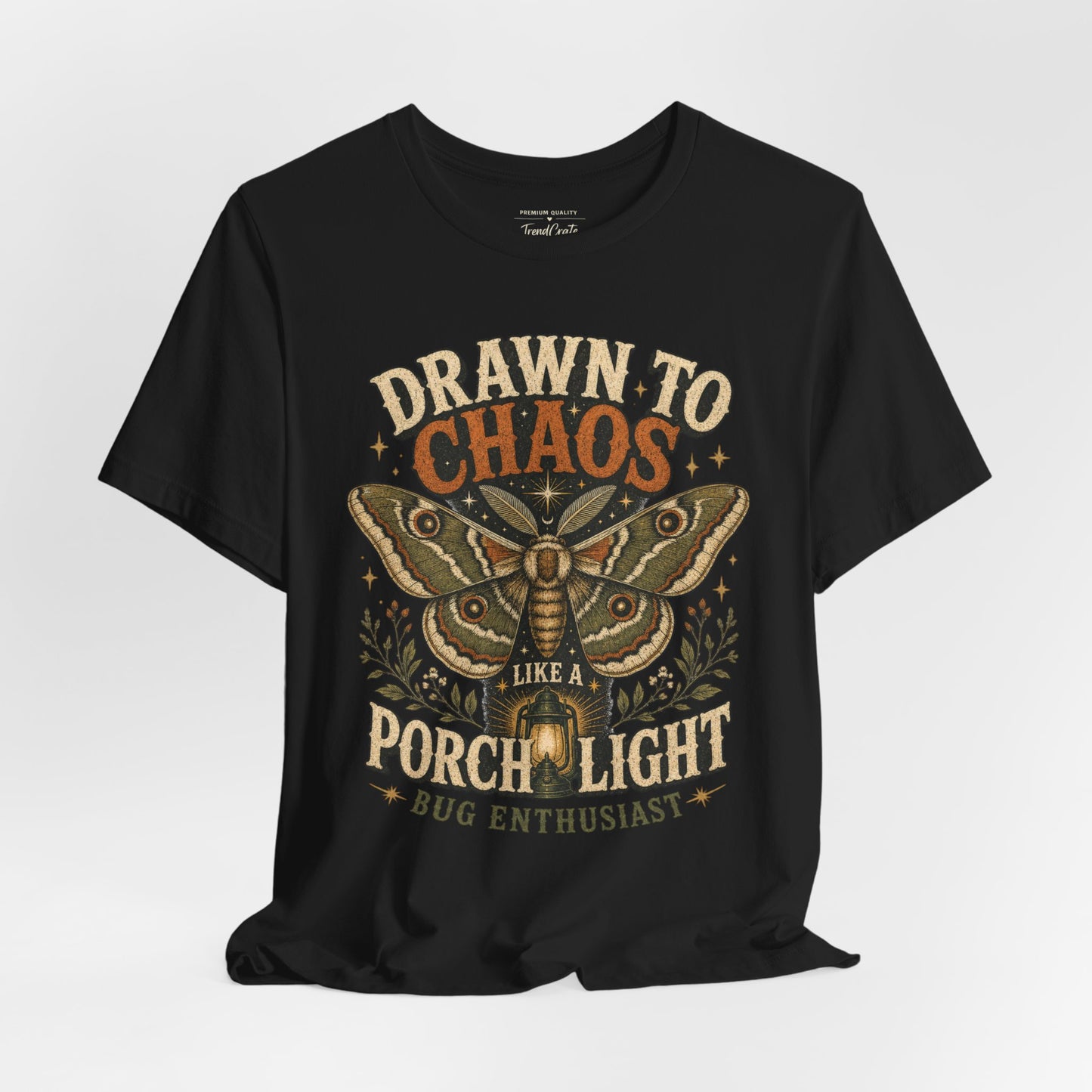 Drawn to Chaos Moth T-Shirt — "Drawn to Chaos Like a Porch Light" Bug Enthusiast Tee