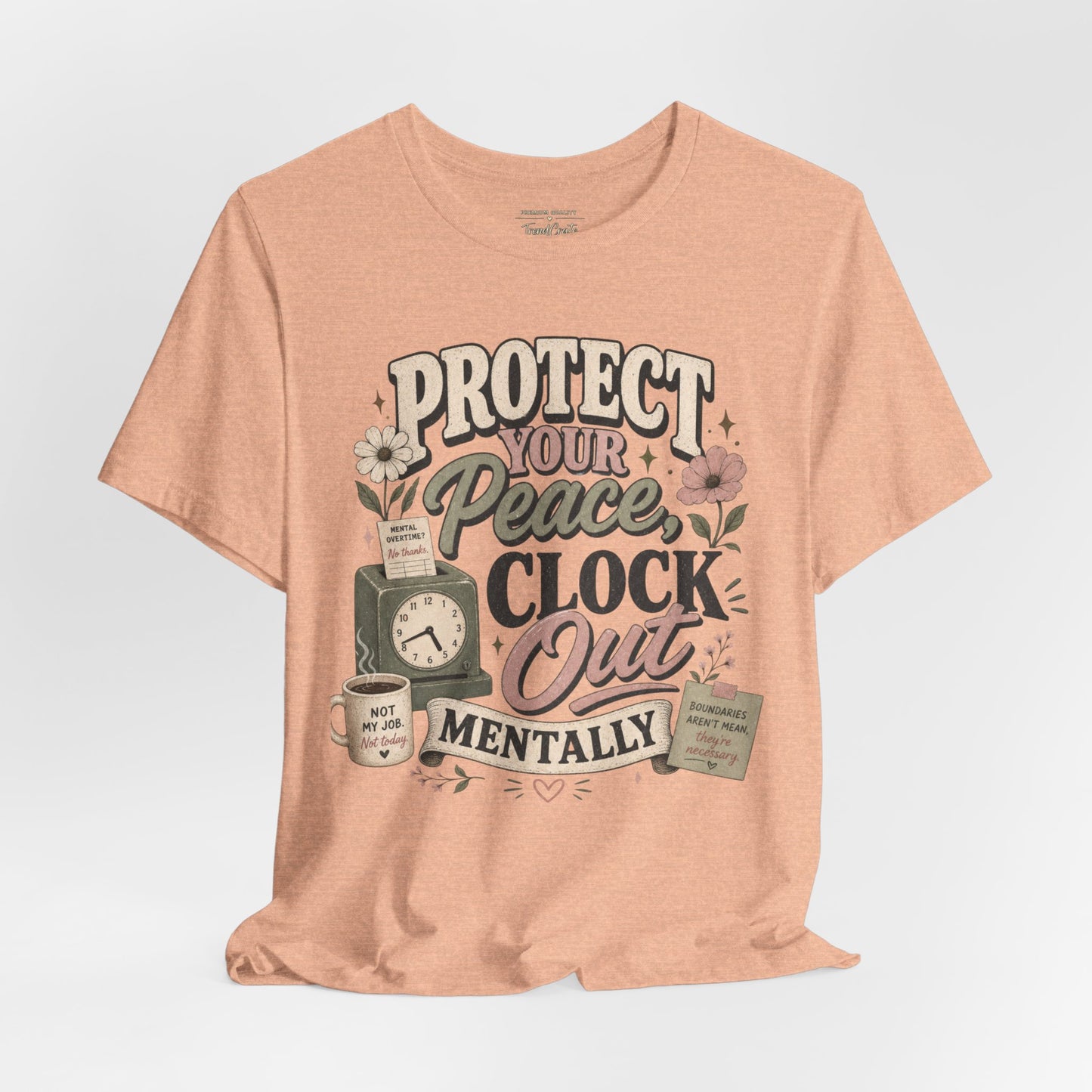 Protect Your Peace, Clock Out Mentally Tee