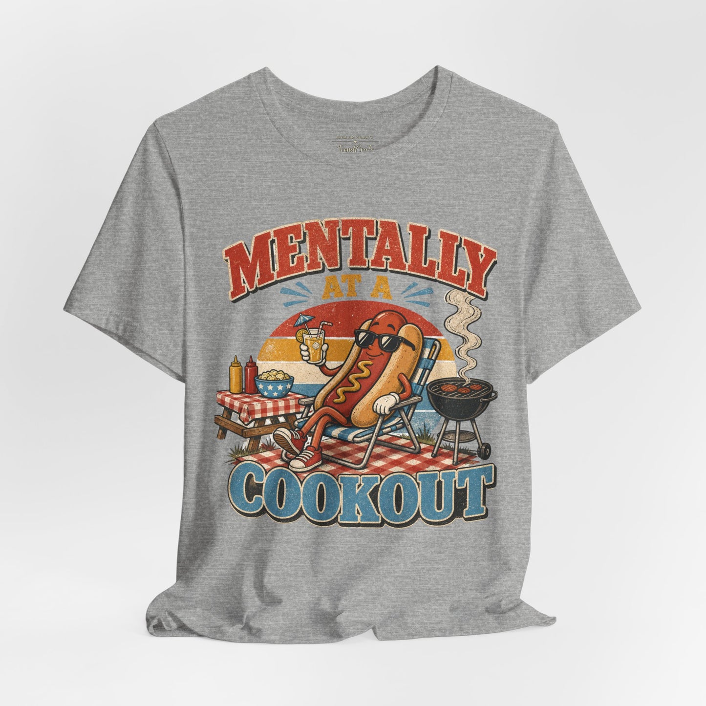 Mentally at a Cookout T-Shirt – Funny Hot Dog BBQ Graphic Tee