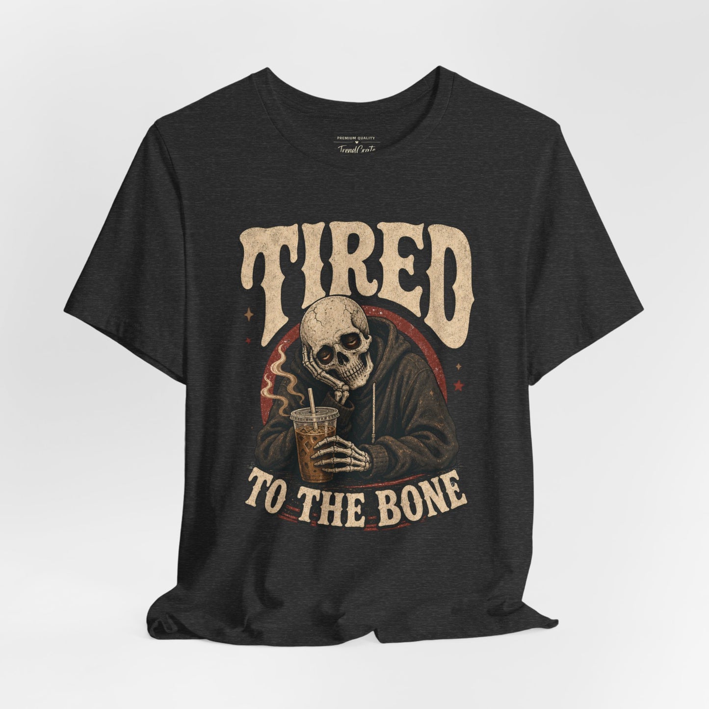 Tired to the Bone Tee