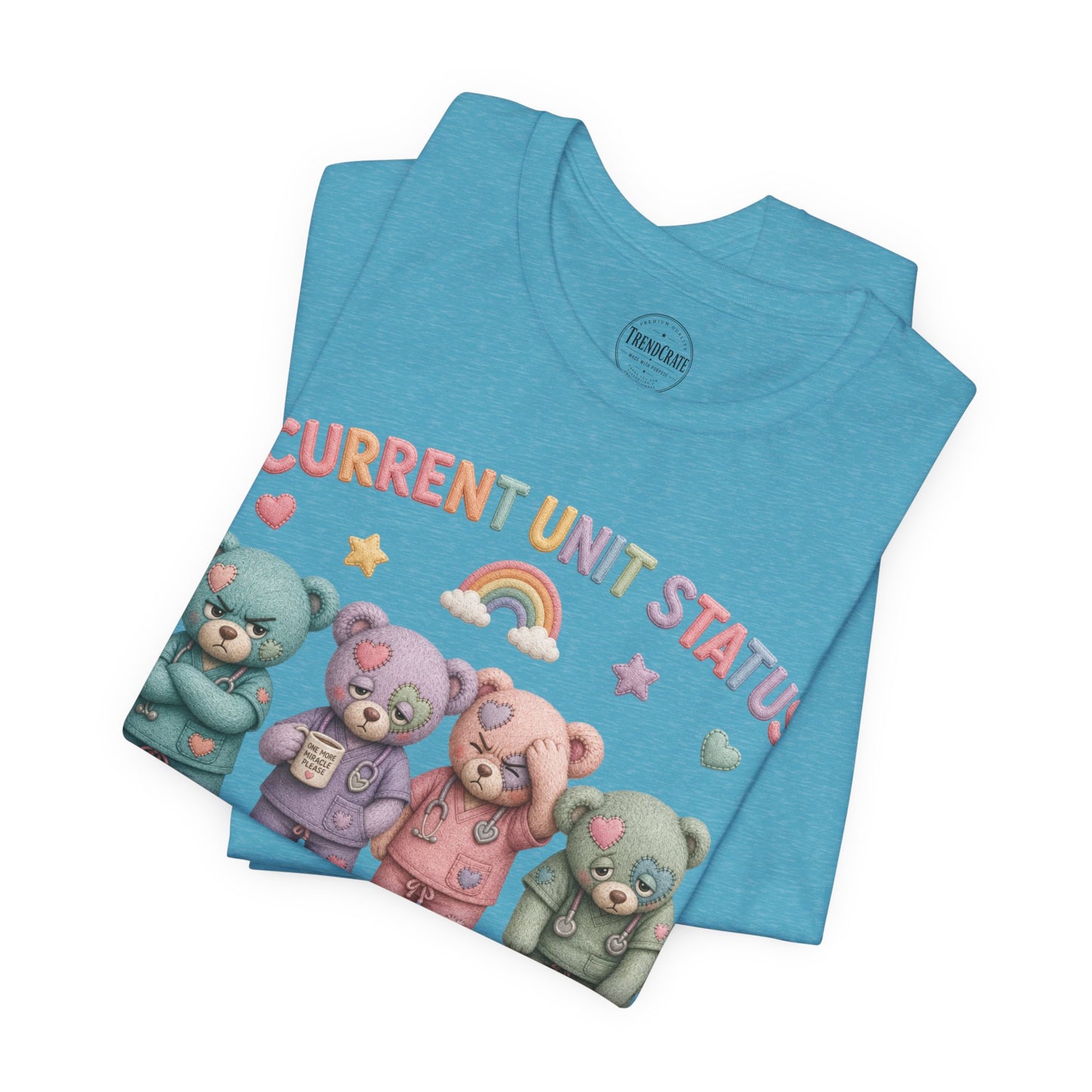 Current Unit Status: Everyone's Fine | Burnout Bears™ Funny Healthcare Graphic Tee