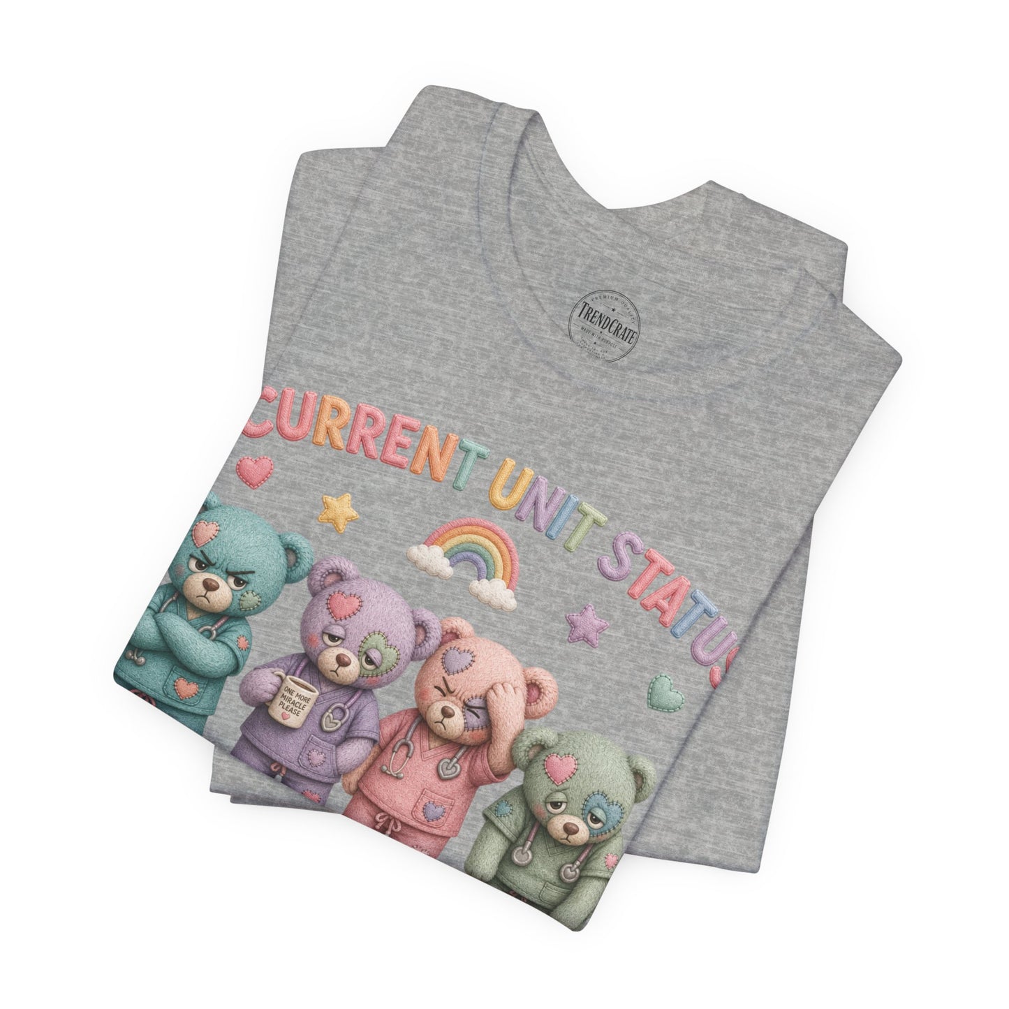 Current Unit Status: Everyone's Fine | Burnout Bears™ Funny Healthcare Graphic Tee