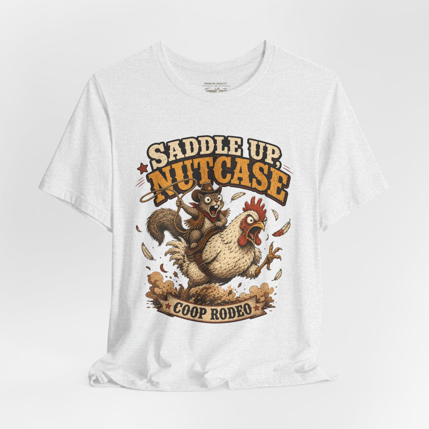 Saddle Up Nutcase T‑Shirt — Coop Rodeo Chicken & Squirrel Funny Farm Tee