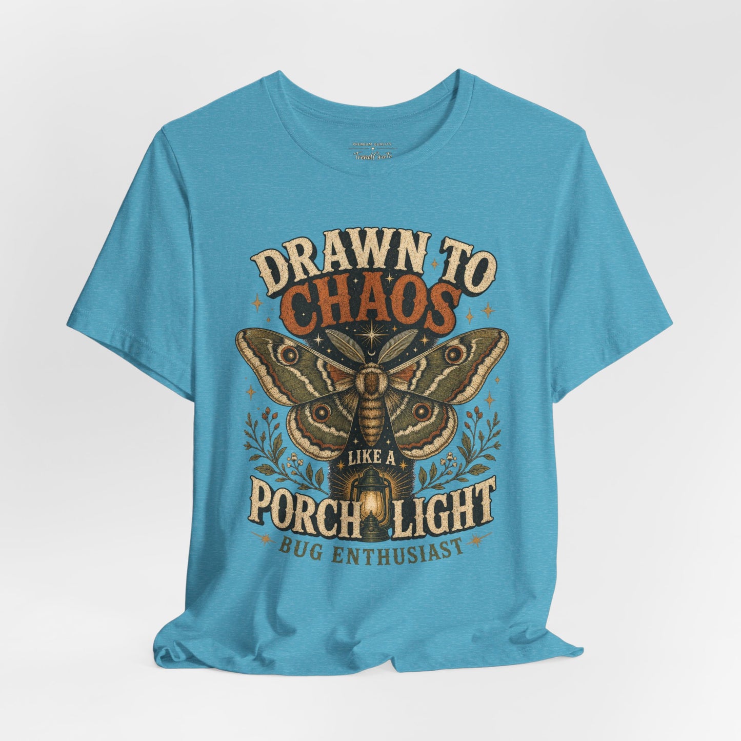 Drawn to Chaos Moth T-Shirt — "Drawn to Chaos Like a Porch Light" Bug Enthusiast Tee