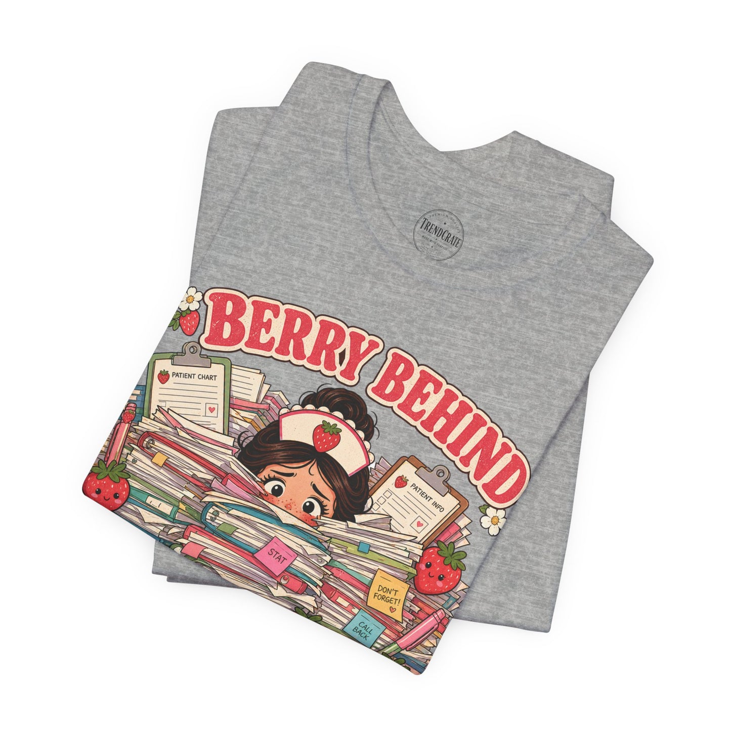 Berry Behind on Charting | Strawberry Short Staffed™ Funny RN Graphic Tee