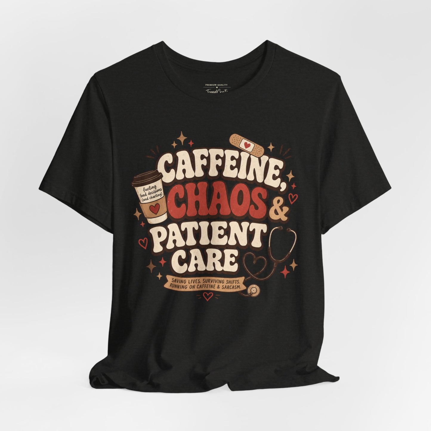 Caffeine, Chaos & Patient Care Tee
