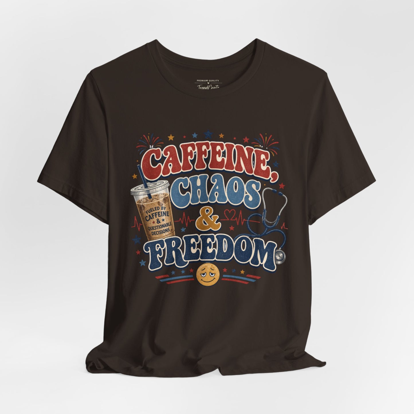 Caffeine, Chaos & Freedom Nurse Tee