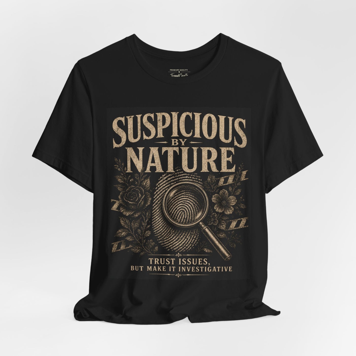 Suspicious By Nature T-Shirt — Vintage Detective Magnifying Glass Tee ("Trust Issues, But Make It Investigative")