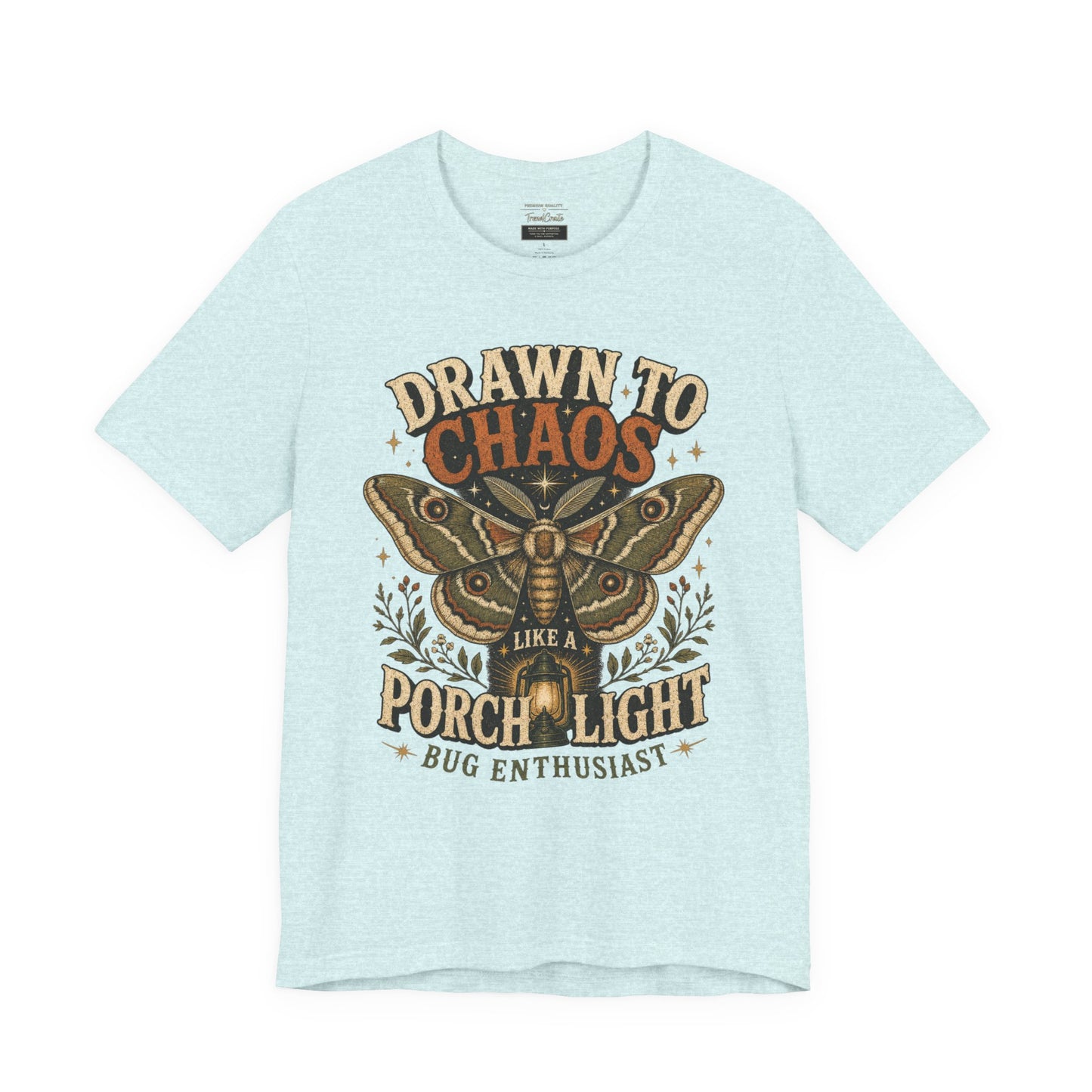 Drawn to Chaos Moth T-Shirt — "Drawn to Chaos Like a Porch Light" Bug Enthusiast Tee