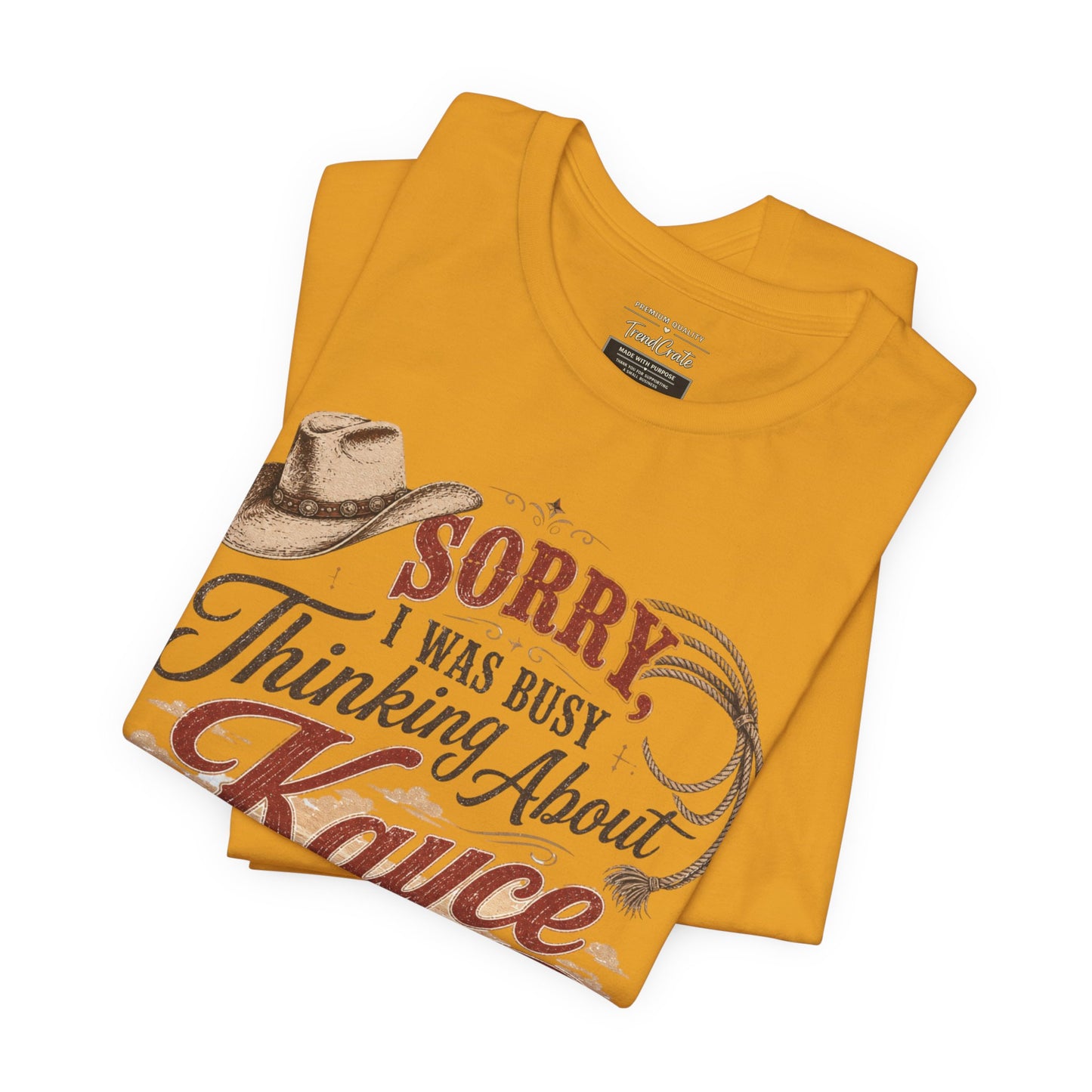 Sorry I Was Busy Thinking About Kayce Vintage Western T-Shirt