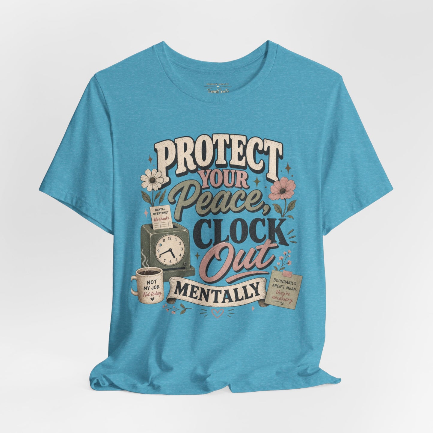 Protect Your Peace, Clock Out Mentally Tee
