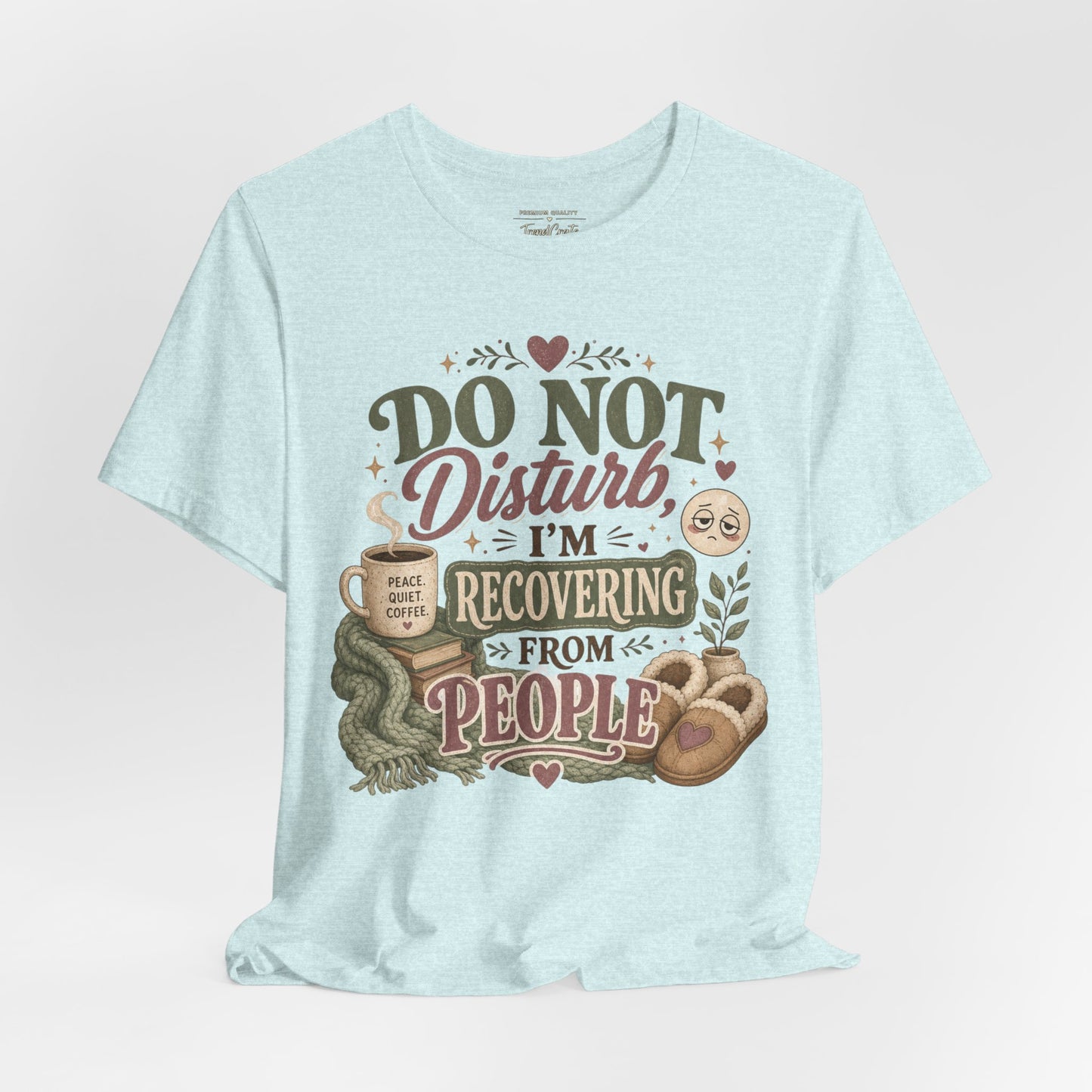 Do Not Disturb, I’m Recovering From People Tee
