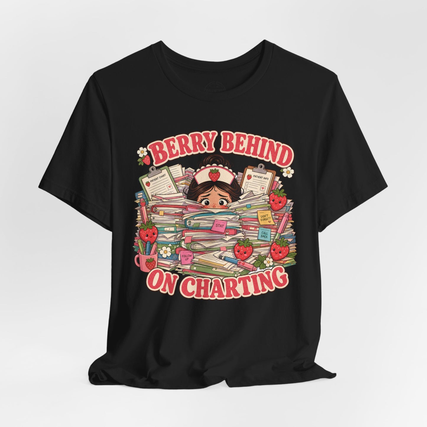 Berry Behind on Charting | Strawberry Short Staffed™ Funny RN Graphic Tee
