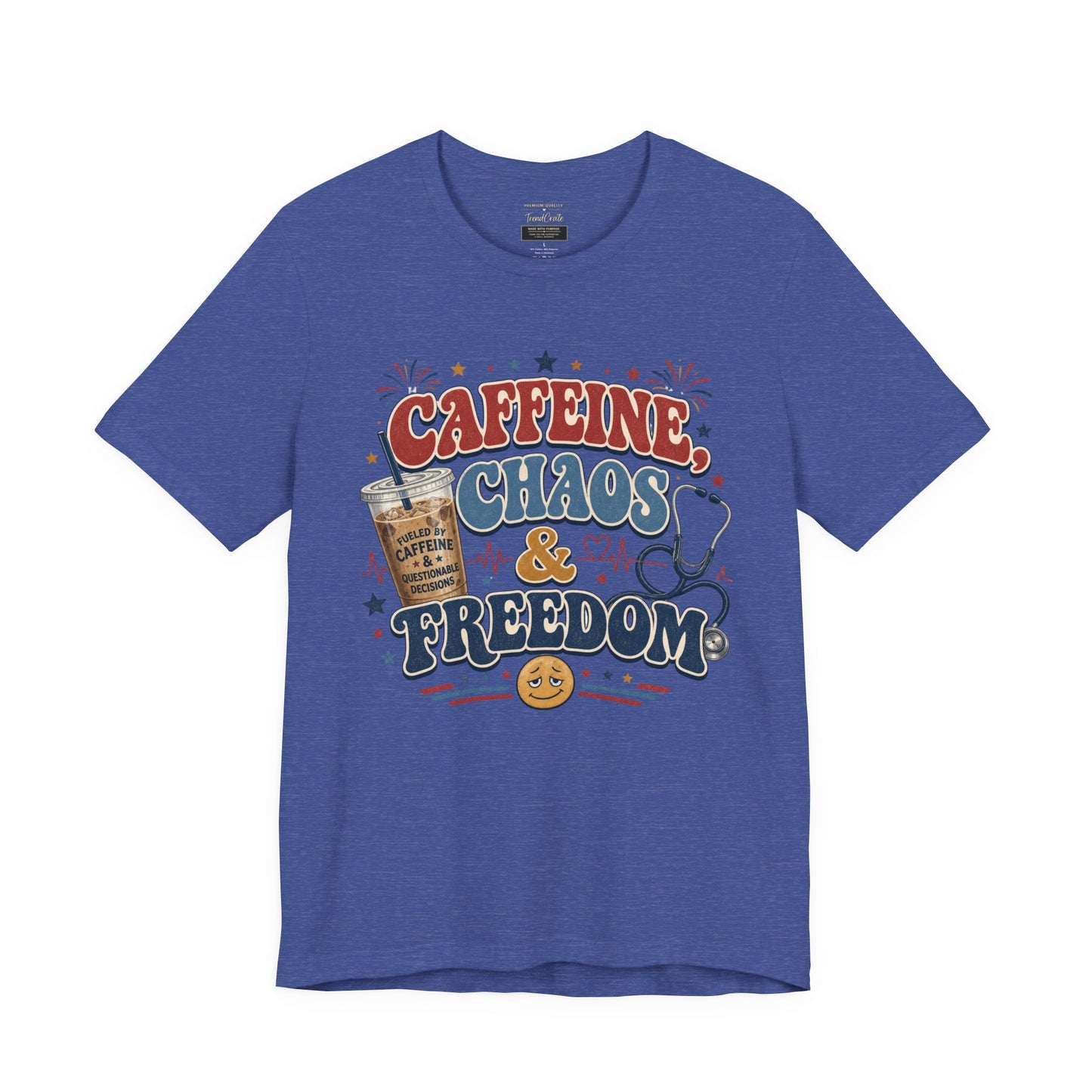 Caffeine, Chaos & Freedom Nurse Tee