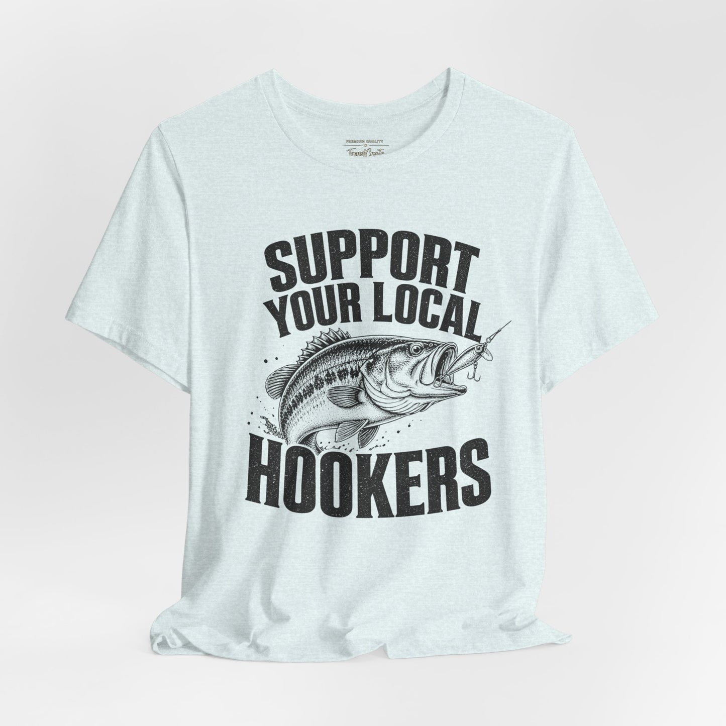 Support Your Local Hookers Fishing T-Shirt — Funny Angler Tee with Bass Graphic